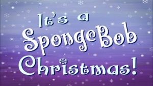 Titlecard It’s a SpongeBob Christmas!.jpg