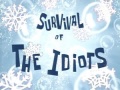 Titlecard Survival of the Idiots.jpg
