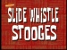 Titlecard-Slide Whistle Stooges.jpg