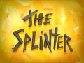 The Splinter.jpg