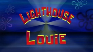 Lighthouse Louie (Episode) – From SpongePedia, the biggest SpongeBob