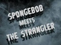 Titlecard SpongeBob Meets The Strangler.jpg
