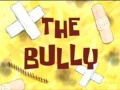 Titlecard The Bully.jpg
