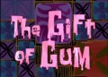 Titlecard-The Gift of Gum.jpg
