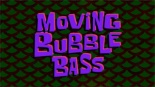 Movingbubblebass.jpg