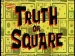 Truth or Square.jpg